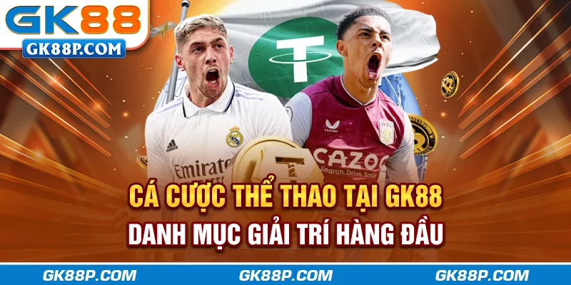 ca-cuoc-the-thao-tai-gk88-danh-muc-giai-tri-hang-dau