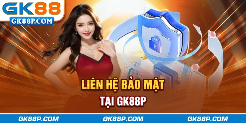 lien-he-bao-mat-tai-gk88p.com