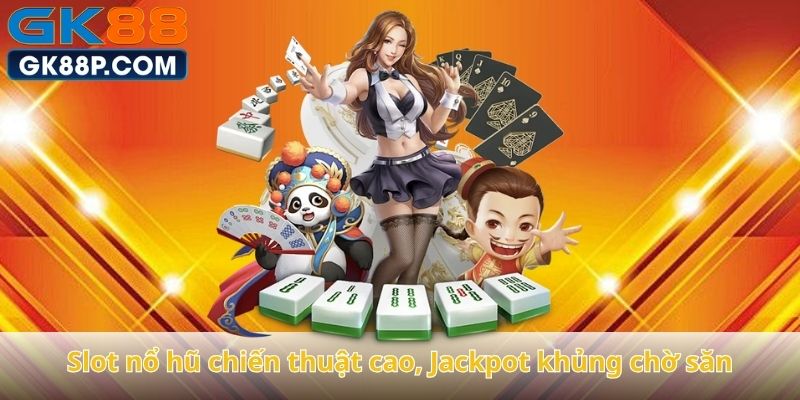 slot-no-hu-chien-thuat-cao-jackpot-khung-cho-san