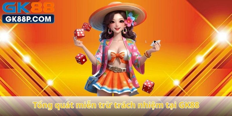 tong-quat-mien-tru-trach-nhiem-tai-gk88